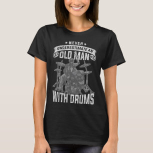 Camiseta Nunca subestimes a un anciano con tamboresSi eres