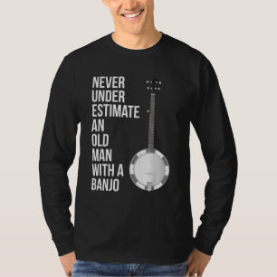 Camiseta Nunca subestimes a un anciano con un banjo para mí