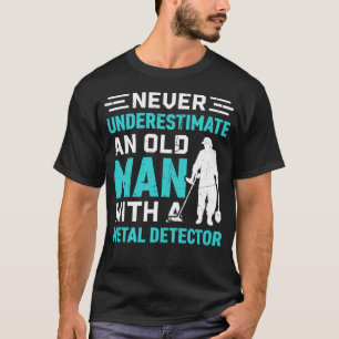 Camiseta Nunca subestimes a un anciano con un Detectar Meta