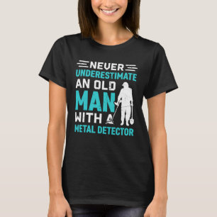Camiseta Nunca subestimes a un anciano con un Detector Meta