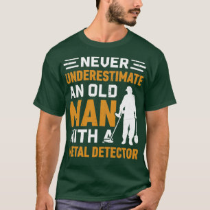 Camiseta Nunca subestimes a un anciano con un Detector Meta