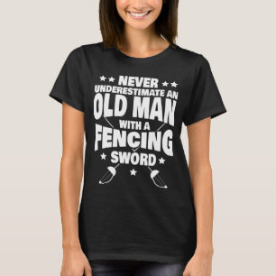 Camiseta Nunca subestimes a un anciano con una esgrima en l