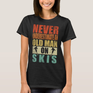 Camiseta Nunca subestimes a un anciano en los esquís, el dí