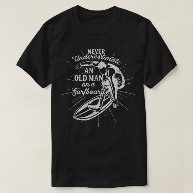 Camiseta Nunca subestimes a un anciano en una tabla de surf (Diseño del anverso)