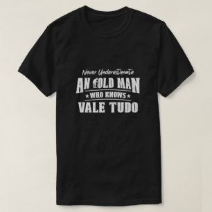 Camiseta Nunca subestimes a un anciano que conoce Vale Tudo