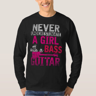 Camiseta Nunca Subestimes A Un Chica Con Un Bas De Guitarra