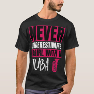 Camiseta Nunca Subestimes A Un Chica Con Un Diseño De Tuba 