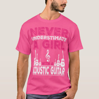 Camiseta Nunca Subestimes A Un Chica Con Una Guitarra Acúst