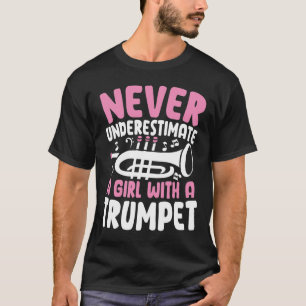 Camiseta Nunca subestimes a un Chica con una trompeta