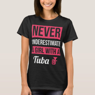 Camiseta Nunca Subestimes A Un Chica Con Una Tuba De Camise