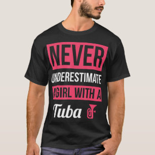 Camiseta Nunca Subestimes A Un Chica Con Una Tuba De Camise