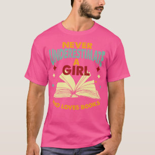 Camiseta Nunca Subestimes A Un Chica Que Ama Los Libros