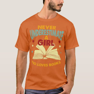 Camiseta Nunca Subestimes A Un Chica Que Ama Los Libros