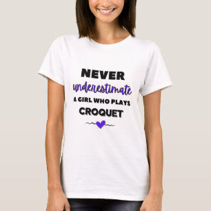 Camiseta Nunca subestimes a un chica que juega al croquet.