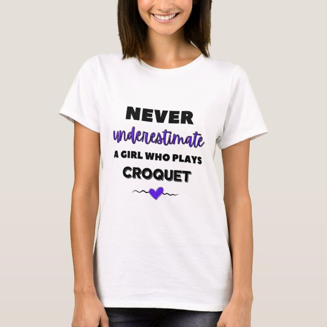 Camiseta Nunca subestimes a un chica que juega al croquet. (Anverso)