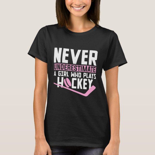Camiseta Nunca subestimes a un Chica que juega al hockey (Anverso)