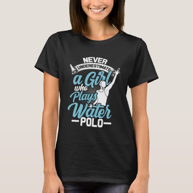 Camiseta Nunca subestimes a un Chica que juega al Waterpolo (Anverso)