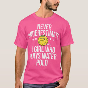 Camiseta Nunca Subestimes A Un Chica Que Juega Al Waterpolo