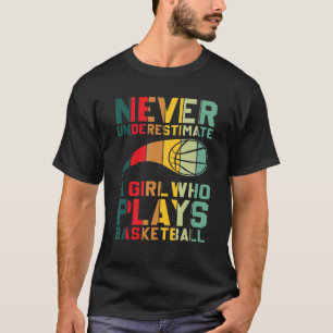 Camiseta Nunca Subestimes A Un Chica Que Juega Baloncesto