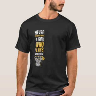 Camiseta Nunca Subestimes A Un Chica Que Juega Baloncesto S