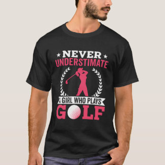 Camiseta Nunca Subestimes A Un Chica Que Juega Golf