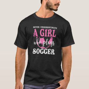 Camiseta Nunca Subestimes A Un Chica Que Juega Guay De Fútb