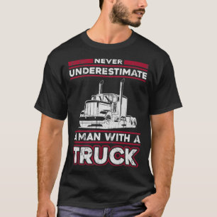 Camiseta Nunca Subestimes A Un Hombre Con Un Camión - Camió