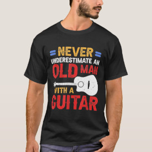 Camiseta Nunca Subestimes A Un Hombre Con Una Guitarra