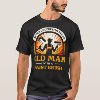 Camiseta Nunca Subestimes A Un Hombre Mayor Con Un Pincel