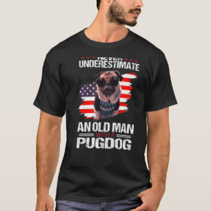Camiseta Nunca Subestimes A Un Hombre Mayor Con Un Pug