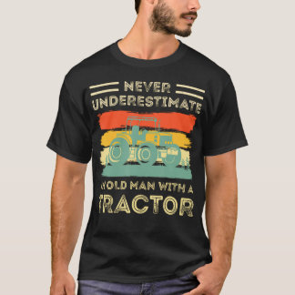 Camiseta Nunca Subestimes A Un Hombre Mayor Con Un Tractor