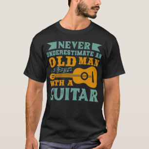 Camiseta Nunca Subestimes a un Hombre Mayor Con una Guitarr