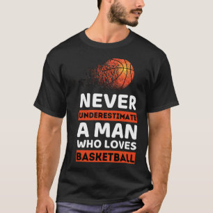 Camiseta Nunca Subestimes A Un Hombre Que Ama El Baloncesto