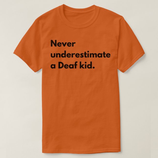 Camiseta Nunca subestimes a un niño sordo Pegatina del Orgu (Diseño del anverso)