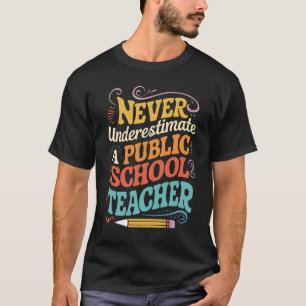 Camiseta Nunca Subestimes A Un Profesor De Escuela Pública