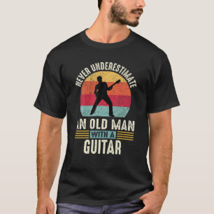 Camiseta Nunca Subestimes A Un Viejo Con Guita De Guitarra