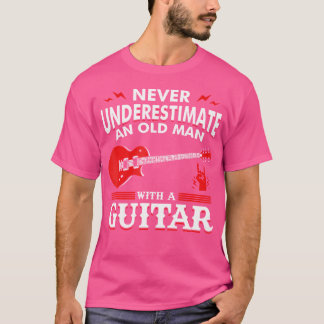 Camiseta Nunca Subestimes A Un Viejo Con Guita De Guitarra
