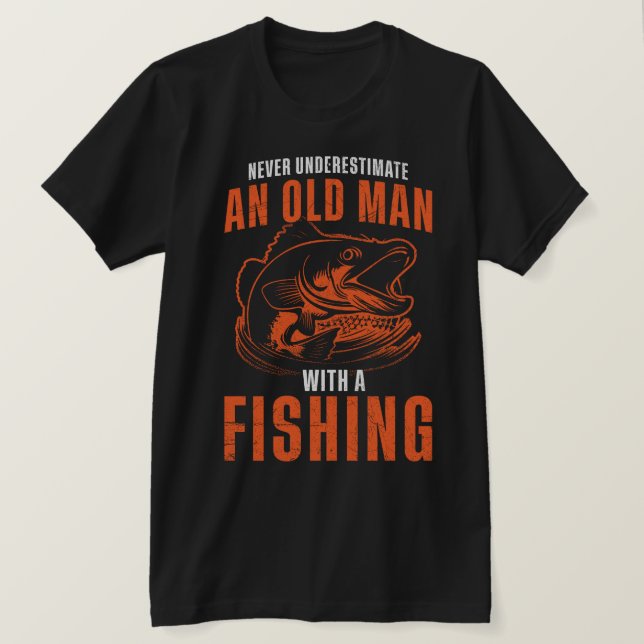 Camiseta Nunca Subestimes A Un Viejo Con Pesca (Anverso del diseño)