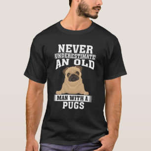 Camiseta Nunca Subestimes A Un Viejo Con Pugs
