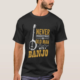 Camiseta Nunca Subestimes A Un Viejo Con Un Banjo Gracioso