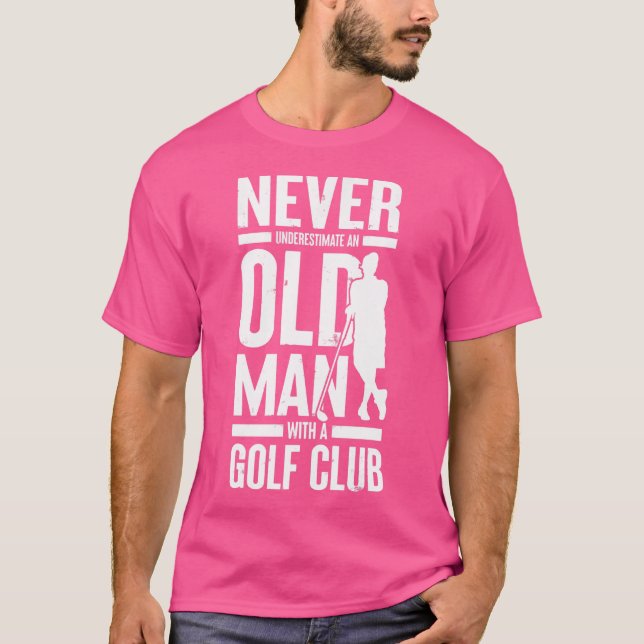 Camiseta Nunca Subestimes A Un Viejo Con Un Club De Golf Fu (Anverso)