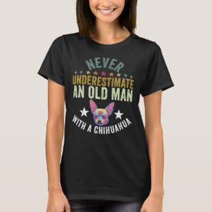 Camiseta Nunca Subestimes A Un Viejo Con Un Fa Chihuahua