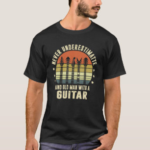 Camiseta Nunca Subestimes A Un Viejo Con Un Juego De Guitar