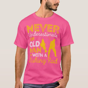 Camiseta Nunca Subestimes A Un Viejo Con Una Arda De Pesca