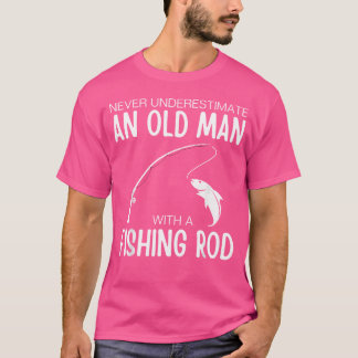 Camiseta Nunca Subestimes A Un Viejo Con Una Arda De Pesca