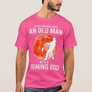 Camiseta Nunca Subestimes A Un Viejo Con Una Arda De Pesca