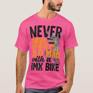 Camiseta Nunca Subestimes A Un Viejo Con Una Bicicleta Bmx