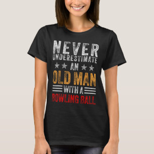 Camiseta Nunca Subestimes A Un Viejo Con Una Bolera De Bola