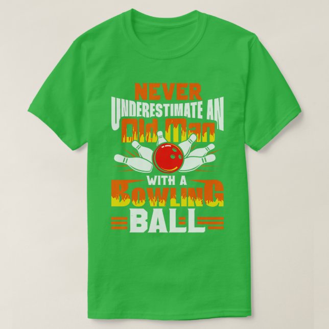 Camiseta Nunca Subestimes A Un Viejo Con Una Bolera De Bola (Diseño del anverso)