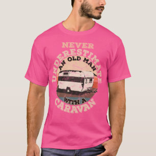 Camiseta Nunca Subestimes A Un Viejo Con Una Caravana